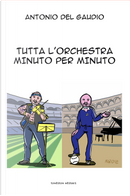 Tutta l'orchestra minuto per minuto by Antonio Del Gaudio