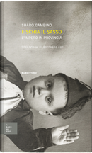 Fischia il sasso, l'impero in provincia by Sharo Gambino