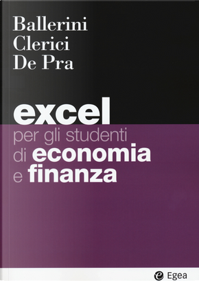 Excel per gli studenti di economia e finanza by Alberto Clerici, Massimo Ballerini, Maurizio De Pra