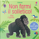 Non farmi il solletico! … dice il gorilla by Ana Martin Larrañaga, Sam Taplin