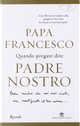 Quando pregate dite Padre nostro by Francesco (Jorge Mario Bergoglio), Marco Pozza