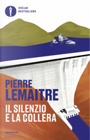 Il silenzio e la collera by Pierre Lemaitre