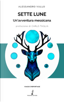 Sette lune. Un'avventura messicana by Alessandro Vullo