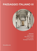 Paesaggio italiano. Vol. 3: Masbedo, Invernomuto, Gian Maria Tosatti, Luca Trevisani, Giuseppe Stampone
