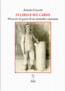 Il Libia e sul Carso. Memorie di guerra di un mezzadro cascianese by Antonio Ceccotti