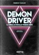 Demon driver. Il cinema di Nicolas Winding Refn by Federico Tadolini