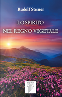 Lo spirito nel regno vegetale by Rudolf Steiner