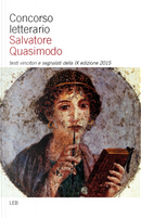 Concorso letterario Salvatore Quasimodo. Testi vincitori e segnalati della 9° edizione