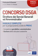 Concorso DSGA. Direttore dei Servizi Generali ed Amministrativi. Manuale completo per la preparazione a tutte le prove