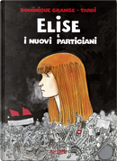 Elise e i nuovi partigiani by Dominique Grange, Jacques Tardi