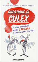 Questione di culex. Il libro completo della zanzara. Se la conosci, la eviti! by Claudio Venturelli, Marina Marazza