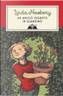 Un amico segreto in giardino by Linda Newbery