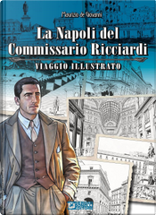 La Napoli del commissario Ricciardi. Viaggio illustrato by Maurizio de Giovanni, Sergio Brancato