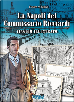 La Napoli del commissario Ricciardi. Viaggio illustrato by Maurizio de Giovanni, Sergio Brancato
