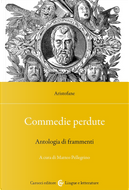 Commedie perdute. Antologia di frammenti by Aristofane