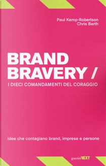 Brand bravery. I dieci comandamenti del coraggio by Chris Barth, Paul Kemp-Robertson