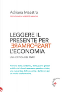 Leggere il presente per trasformare l'economia. Una critica del PNRR by Adriana Maestro