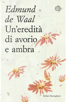 Un'eredità di avorio e ambra by Edmund De Waal
