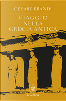 Viaggio nella Grecia antica by Cesare Brandi
