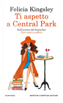 Ti aspetto a Central Park by Felicia Kingsley