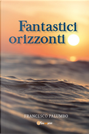 Fantastici orizzonti by Francesco Palumbo