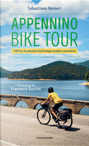 Appennino bike tour. 3100 Km di pedalate facili lungo stradine secondarie by Sebastiano Venneri