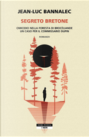 Segreto bretone. Omicidio nella foresta Brocéliande. Un caso per il commissario Dupin by Jean-Luc Bannalec