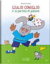 Giulio Coniglio e la partita di pallone by Nicoletta Costa