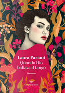 Quando Dio ballava il tango by Laura Pariani