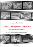 Milano... che gente... che città. Una passeggiata intorno a Brera by Luciano Bianciardi