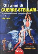 Gli anni di Guerre Stellari. Il moderno cinema di fantascienza. Vol. 1 by Luigi Cozzi