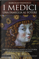 I Medici. Una famiglia al potere by Marcello Vannucci