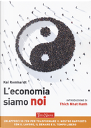 L'economia siamo noi. Un approccio zen per trasformare il nostro rapporto con il lavoro, il denaro e il tempo libero by Kai Romhardt