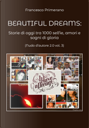 Nudo d'autore 2.0. Vol. 3: Beautiful dreams: Storie di oggi tra 1000 selfie, amori e sogni di gloria by Francesco Primerano