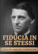 Fiducia in se stessi by Ralph Waldo Emerson