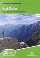 Alpi Giulie. 53 passeggiate ed escursioni selezionate by Helmut Lang, Roswitha Ortner