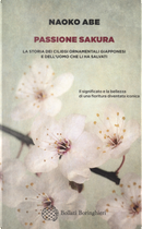 Passione sakura. La storia dei ciliegi ornamentali giapponesi e dell'uomo che li ha salvati by Naoko Abe