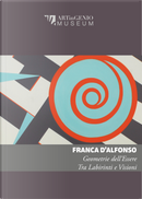 Geometrie dell'essere. Tra labirinti e visioni by Franca D'Alfonso