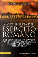 La vita segreta dell'esercito romano by Guy de La Bédoyère