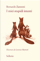 I miei stupidi intenti by Bernardo Zannoni