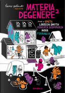 Materia degenere. Vol. 2 by Ferraglia, Louseen Smith, Nova, Roberta Scomparsa, Upàta