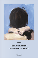 E sempre lo farò by Claire Kilroy