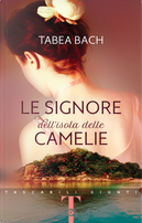 Le signore dell'isola delle Camelie by Tabea Bach
