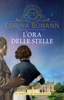 L'ora delle stelle. Le sorelle di Waldfriede by Corina Bomann