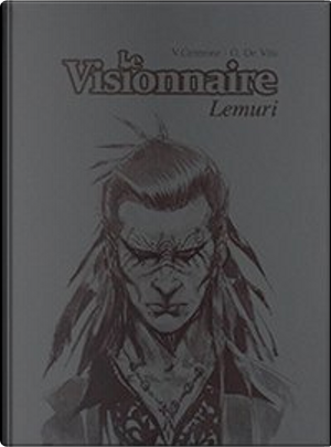 Lemuri, Le Visionnaire. Èdition spèciale spectacle festival d'Angoulême 2013 by Giulio De Vita, Vittorio Centrone