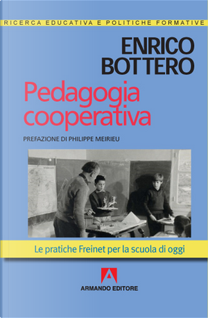 Pedagogia cooperativa. Le pratiche Freinet per la scuola di oggi by Enrico Bottero