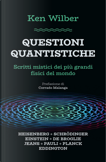 Questioni quantistiche. Scritti mistici dei più grandi fisici del mondo by Ken Wilber