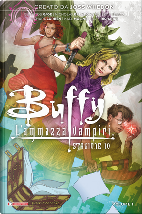 Buffy. L'ammazzavampiri. Stagione 10. Vol. 1 by Joss Whedon, Nicholas Brendon