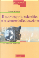 Il nuovo spirito scientifico e le scienze dell'educazione by Gaston Mialaret