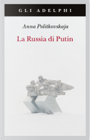 La Russia di Putin by Anna Politkovskaja